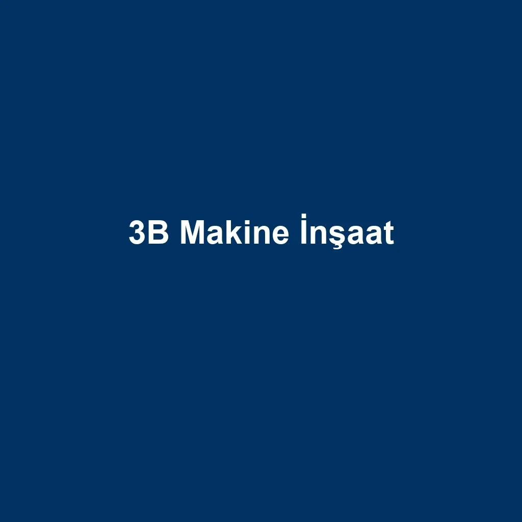 3b Makine İnşaat