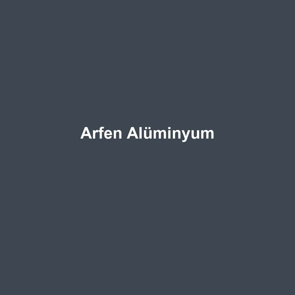 Arfen Alüminyum