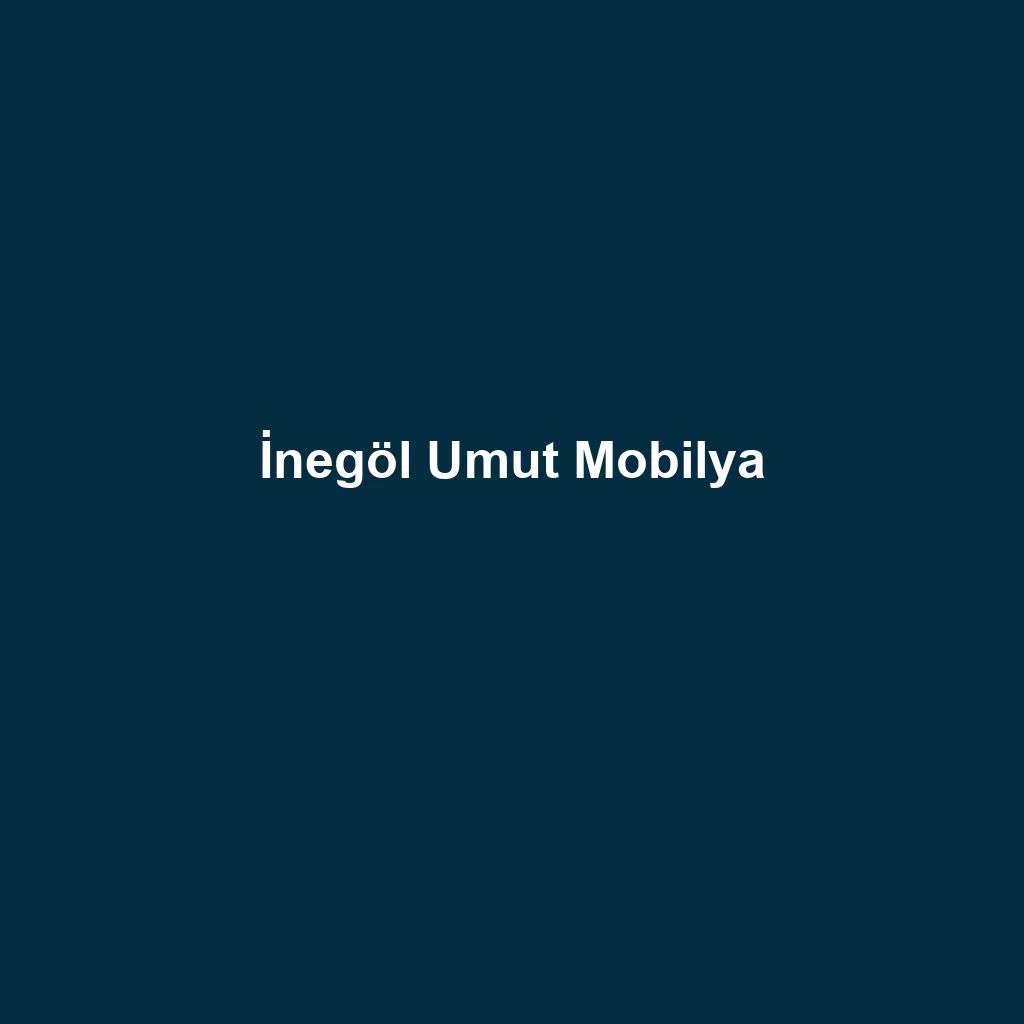 Furniture Manufacturing — İnegöl Umut Mobilya